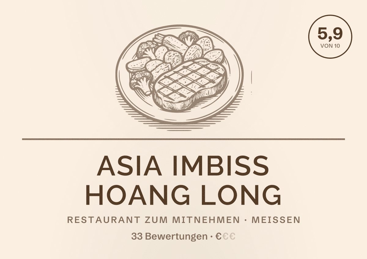 Illustriertes Poster von Asia Imbiss Hoang Long, Restaurant zum Mitnehmen in Meißen: Bewertung 5,9 von 10 aus 33 Bewertungen, Preisniveau €