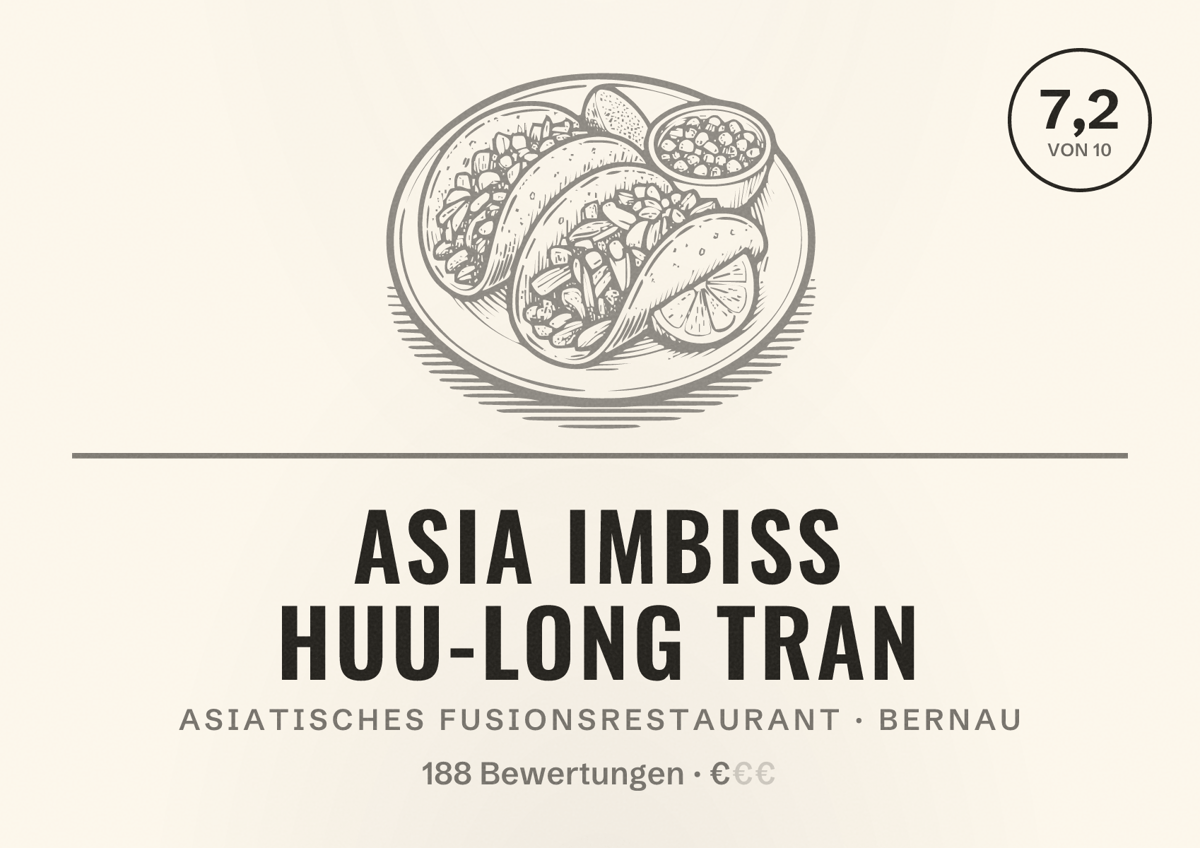 Illustriertes Poster von Asia Imbiss Huu-Long Tran, Asiatisches Fusionsrestaurant in Bernau: Bewertung 7,2 von 10 aus 188 Bewertungen, Preisniveau €