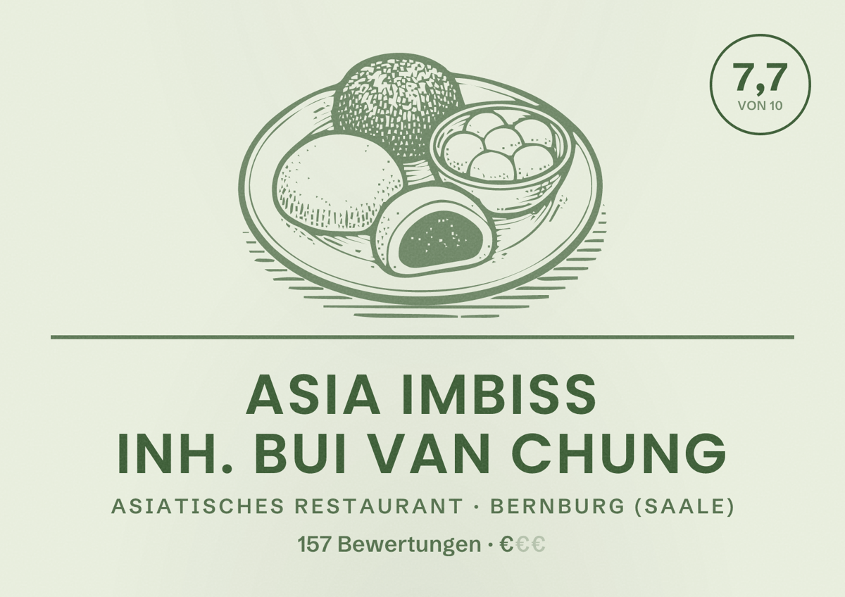 Illustriertes Poster von Asia Imbiss Inh. Bui Van Chung, Asiatisches Restaurant in Bernburg (Saale): Bewertung 7,7 von 10 aus 157 Bewertungen, Preisniveau €