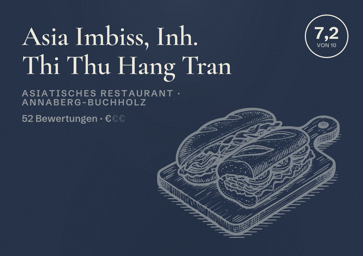 Illustriertes Poster von Asia Imbiss, Inh. Thi Thu Hang Tran, Asiatisches Restaurant in Annaberg-Buchholz: Bewertung 7,2 von 10 aus 52 Bewertungen, Preisniveau €