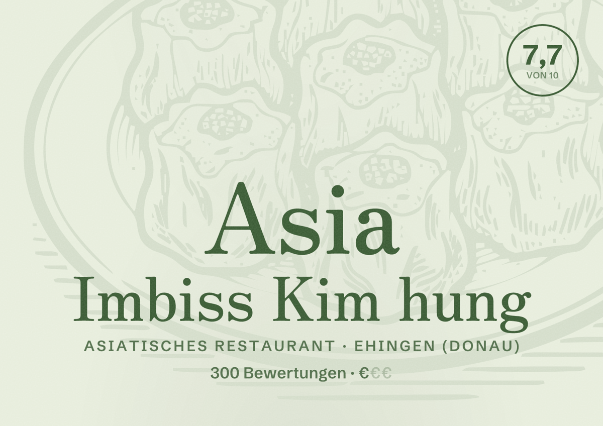 Illustriertes Poster von Asia Imbiss Kim hung, Asiatisches Restaurant in Ehingen (Donau): Bewertung 7,7 von 10 aus 300 Bewertungen, Preisniveau €