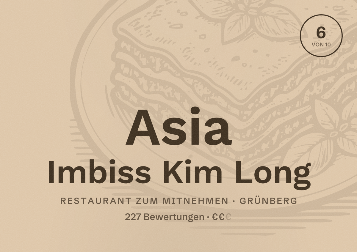 Illustriertes Poster von Asia Imbiss Kim Long, Restaurant zum Mitnehmen in Grünberg: Bewertung 6 von 10 aus 227 Bewertungen, Preisniveau €€