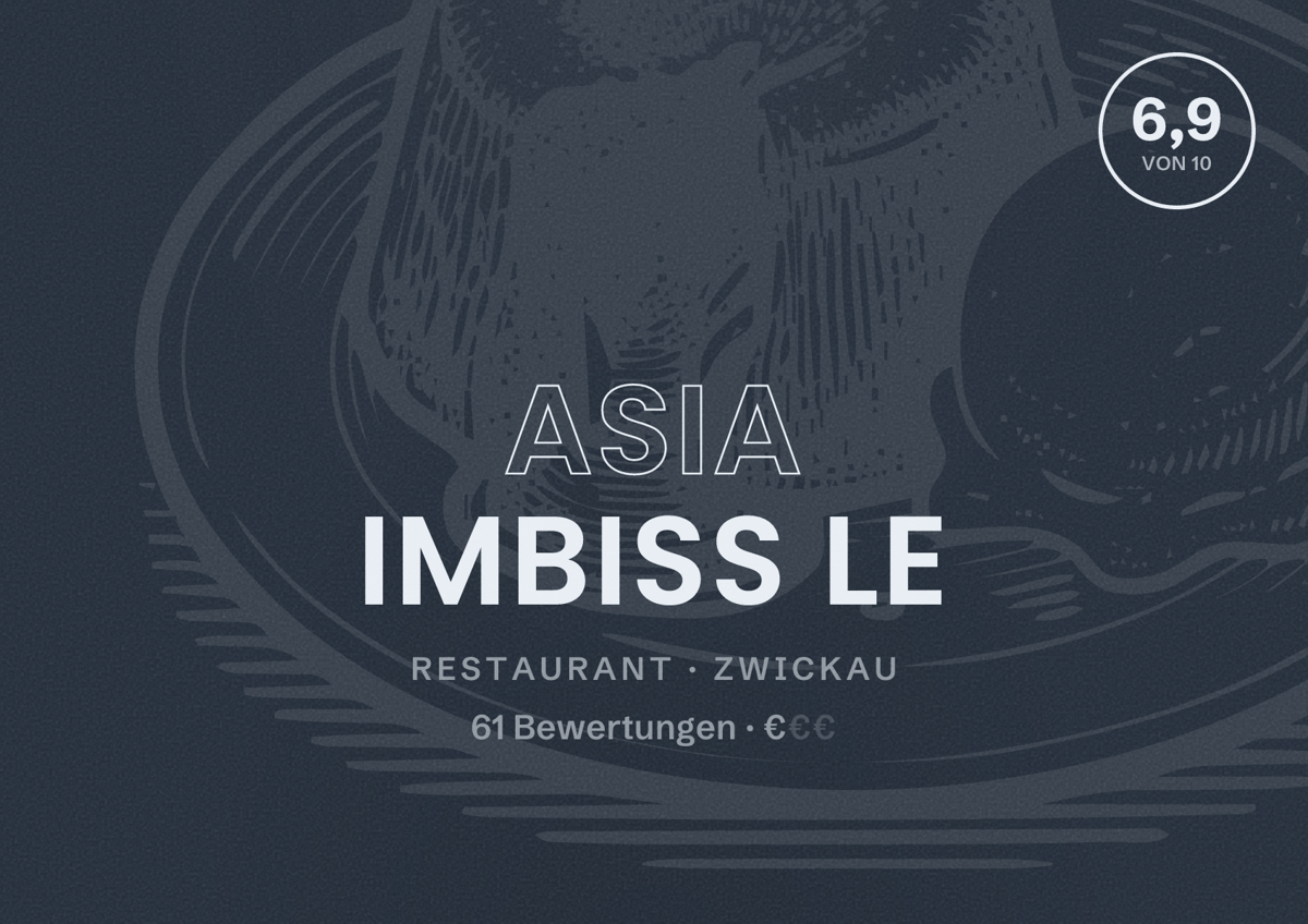 Illustriertes Poster von Asia Imbiss Le, Restaurant in Zwickau: Bewertung 6,9 von 10 aus 61 Bewertungen, Preisniveau €