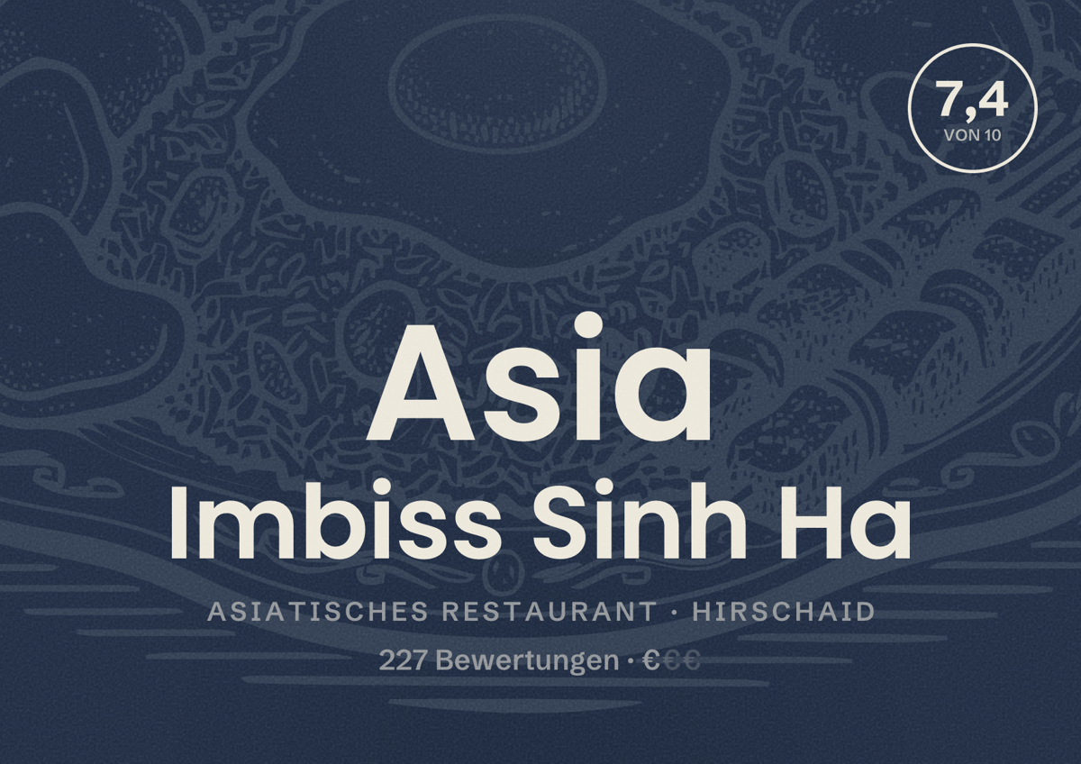 Illustriertes Poster von Asia Imbiss Sinh Ha, Asiatisches Restaurant in Hirschaid: Bewertung 7,4 von 10 aus 227 Bewertungen, Preisniveau €