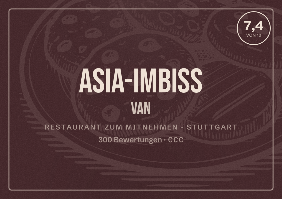 Illustriertes Poster von Asia-Imbiss VAN, Restaurant zum Mitnehmen in Stuttgart: Bewertung 7,4 von 10 aus 300 Bewertungen, Preisniveau €€€