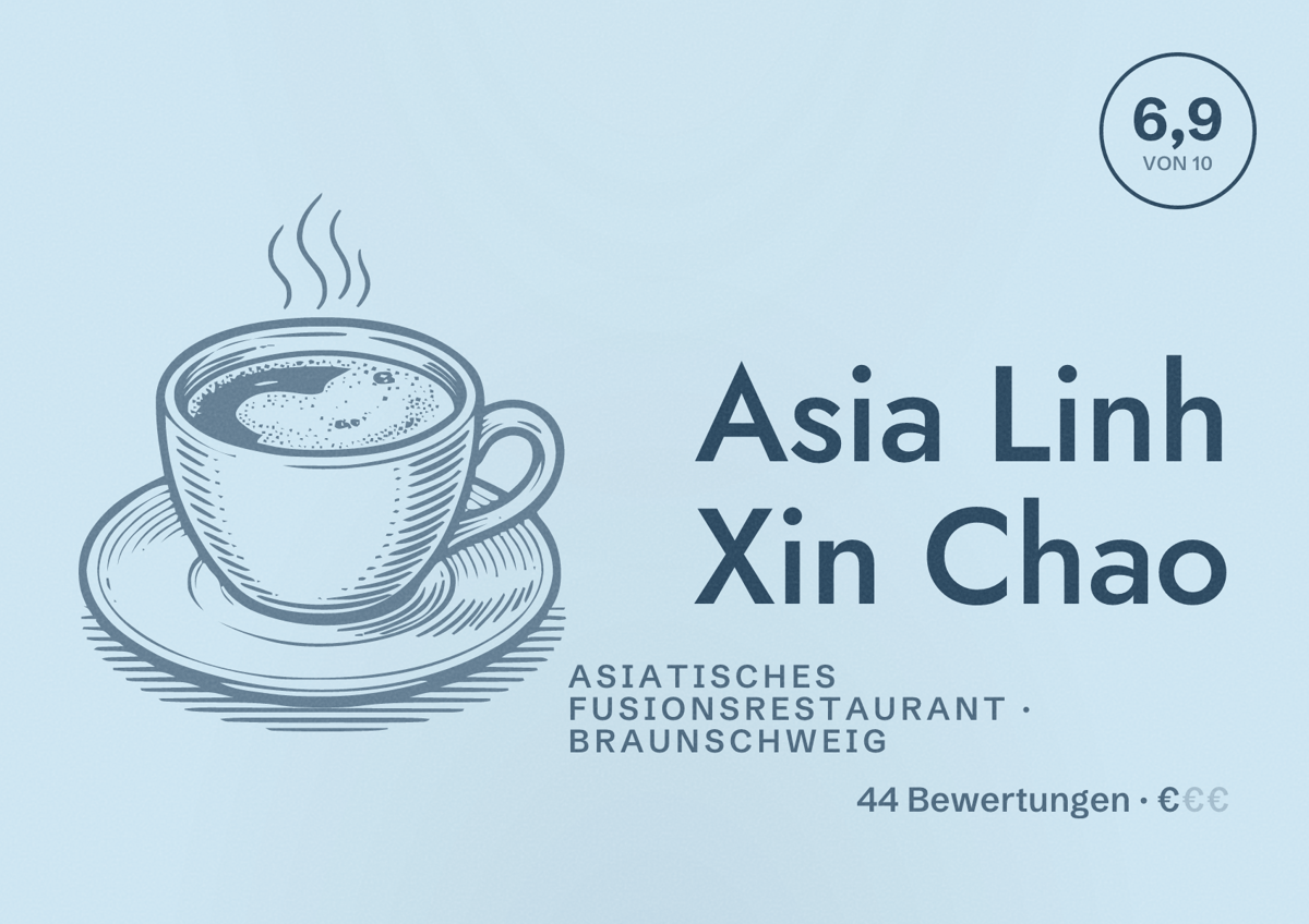 Illustriertes Poster von Asia Linh Xin Chao, Asiatisches Fusionsrestaurant in Braunschweig: Bewertung 6,9 von 10 aus 44 Bewertungen, Preisniveau €