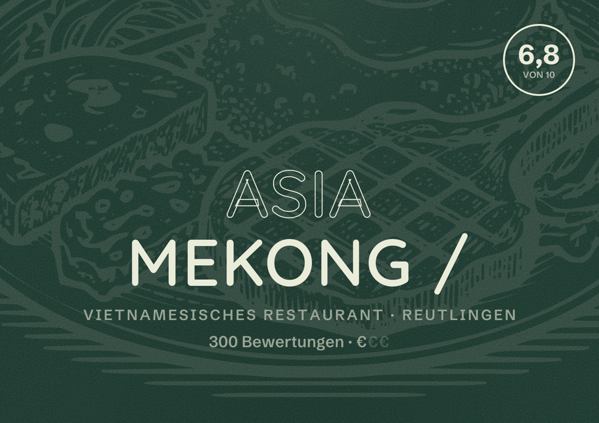Illustriertes Poster von Asia Mekong /, Vietnamesisches Restaurant in Reutlingen: Bewertung 6,8 von 10 aus 300 Bewertungen, Preisniveau €