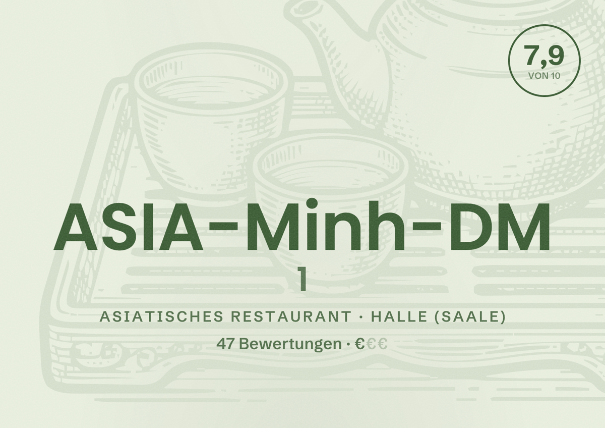 Illustriertes Poster von ASIA-Minh-DM 1, Asiatisches Restaurant in Halle (Saale): Bewertung 7,9 von 10 aus 47 Bewertungen, Preisniveau €