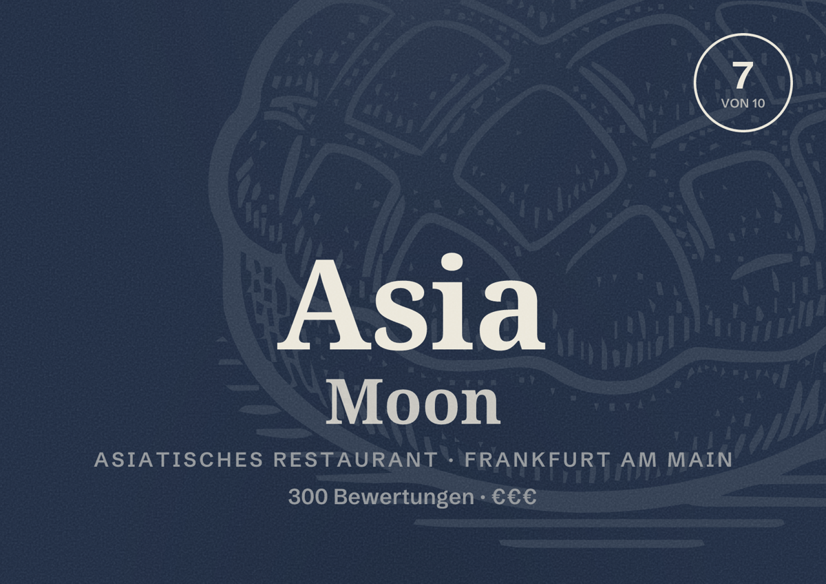 Illustriertes Poster von Asia Moon, Asiatisches Restaurant in Frankfurt am Main: Bewertung 7,0 von 10 aus 300 Bewertungen, Preisniveau €€€