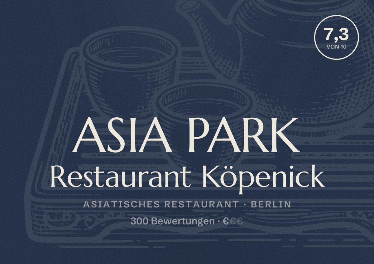 Illustriertes Poster von ASIA PARK Restaurant Köpenick, Asiatisches Restaurant in Berlin: Bewertung 7,3 von 10 aus 300 Bewertungen, Preisniveau €