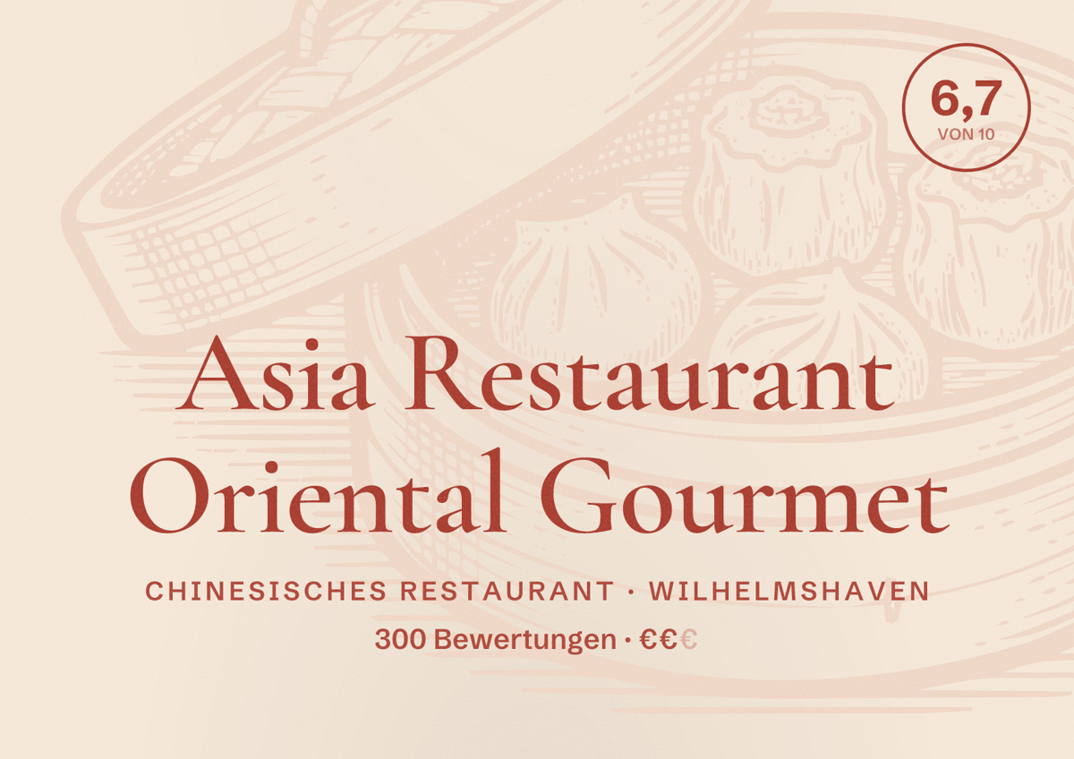 Illustriertes Poster von Asia Restaurant Oriental Gourmet, Chinesisches Restaurant in Wilhelmshaven: Bewertung 6,7 von 10 aus 300 Bewertungen, Preisniveau €€