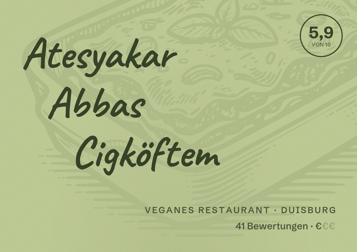 Illustriertes Poster von Atesyakar Abbas Cigköftem, Veganes Restaurant in Duisburg: Bewertung 5,9 von 10 aus 41 Bewertungen, Preisniveau €