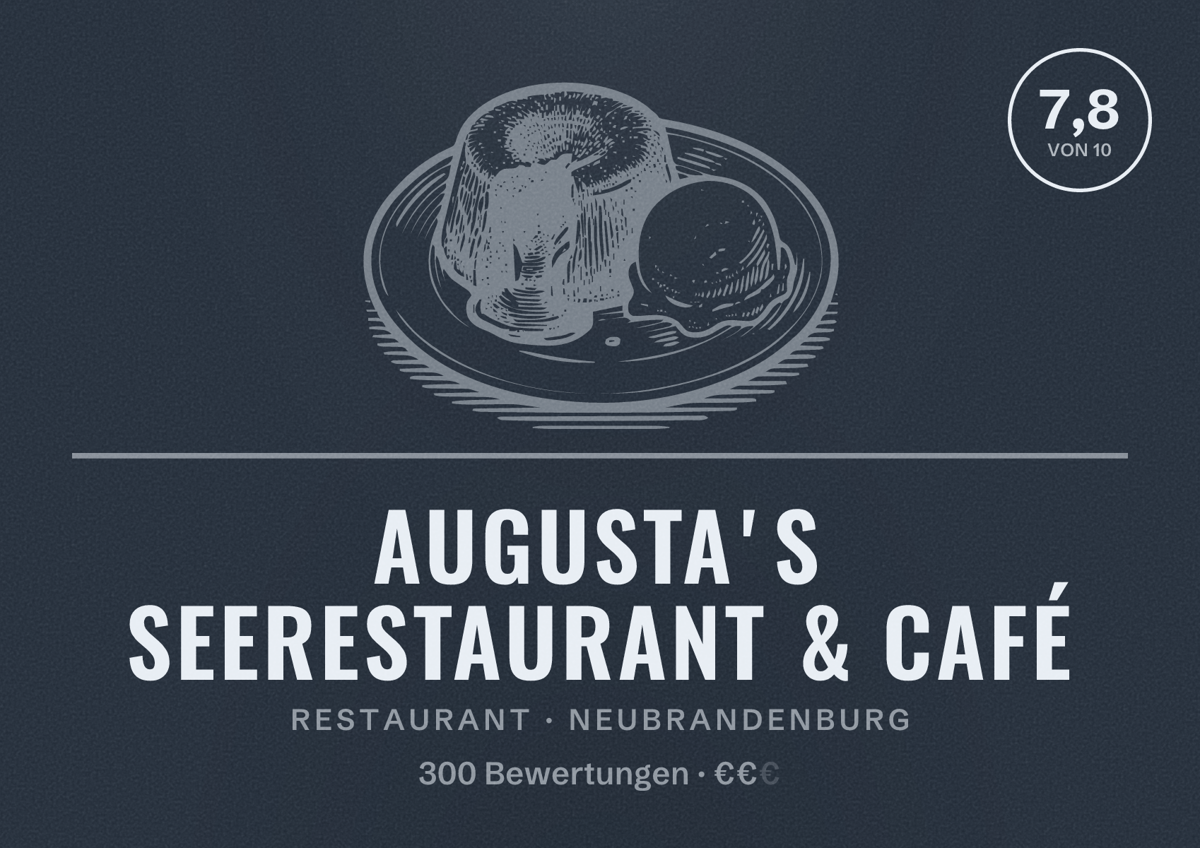 Illustriertes Poster von AUGUSTAʼs Seerestaurant & Café, Restaurant in Neubrandenburg: Bewertung 7,8 von 10 aus 300 Bewertungen, Preisniveau €€
