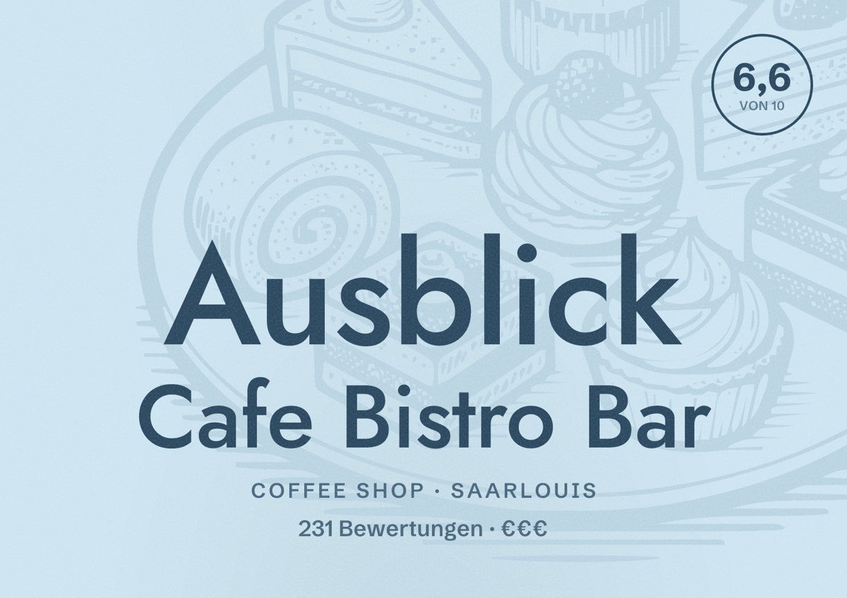 Illustriertes Poster von Ausblick Cafe Bistro Bar, Coffee Shop in Saarlouis: Bewertung 6,6 von 10 aus 231 Bewertungen, Preisniveau €€€