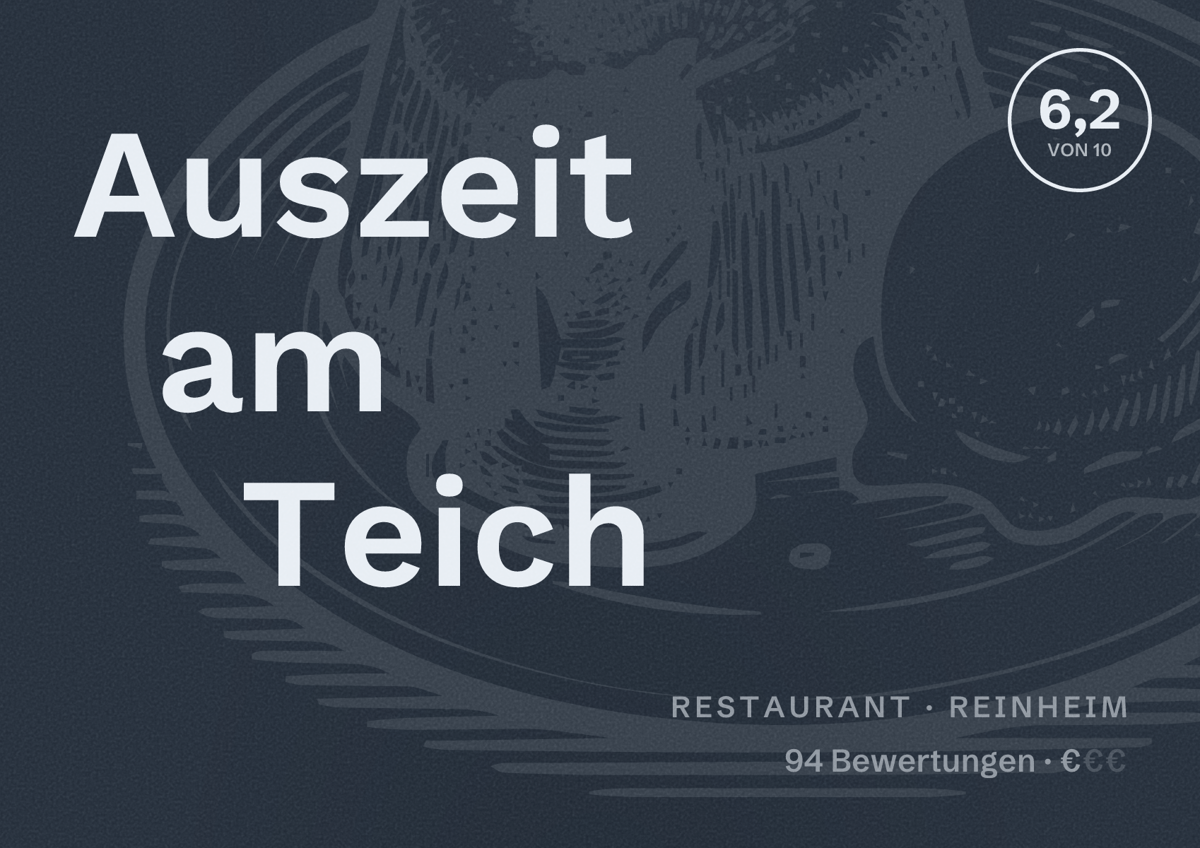Illustriertes Poster von Auszeit am Teich, Restaurant in Reinheim: Bewertung 6,2 von 10 aus 94 Bewertungen, Preisniveau €