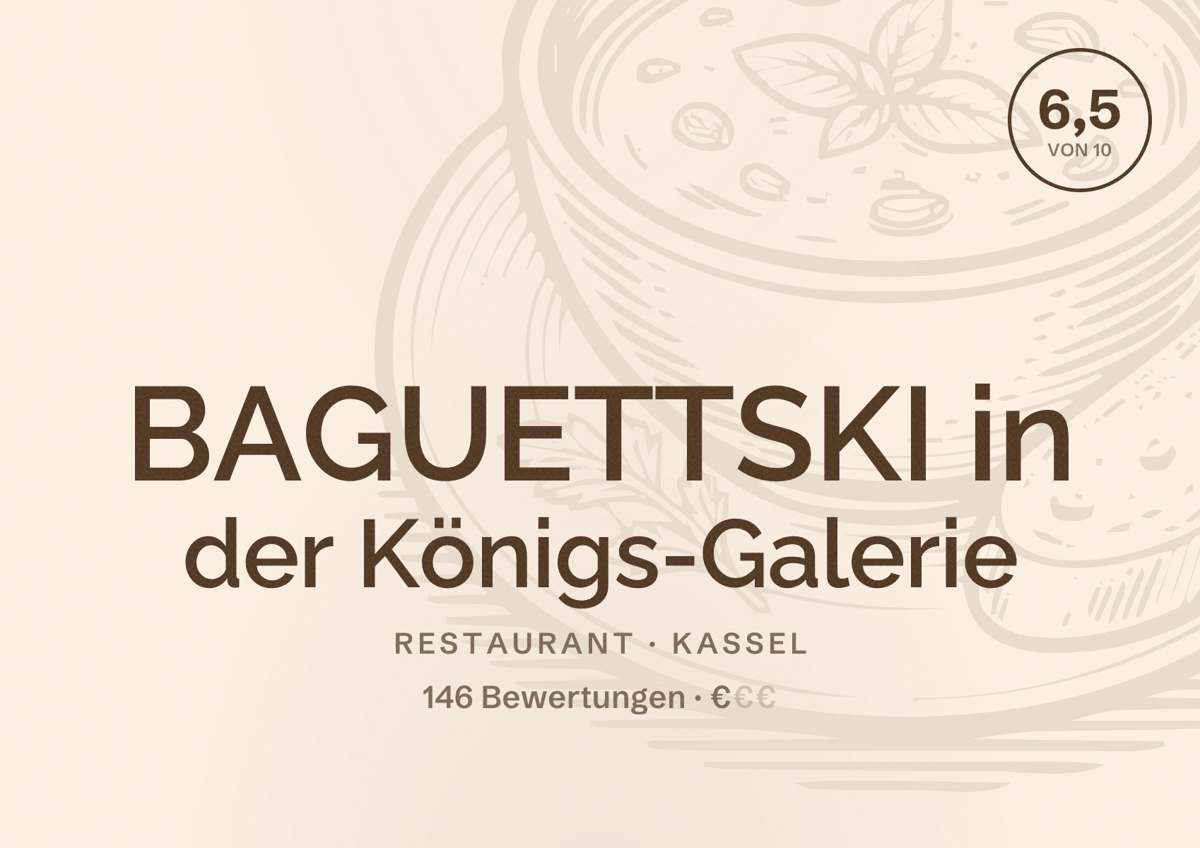 Illustriertes Poster von BAGUETTSKI in der Königs-Galerie, Restaurant in Kassel: Bewertung 6,5 von 10 aus 146 Bewertungen, Preisniveau €