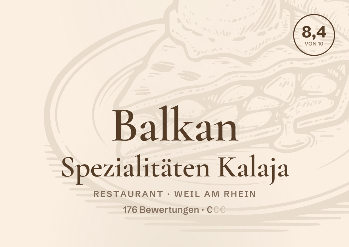 Illustriertes Poster von Balkan Spezialitäten Kalaja, Restaurant in Weil am Rhein: Bewertung 8,4 von 10 aus 176 Bewertungen, Preisniveau €