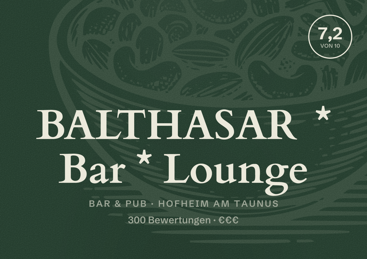 Illustriertes Poster von BALTHASAR * Bar * Lounge, Bar & Pub in Hofheim am Taunus: Bewertung 7,2 von 10 aus 300 Bewertungen, Preisniveau €€€