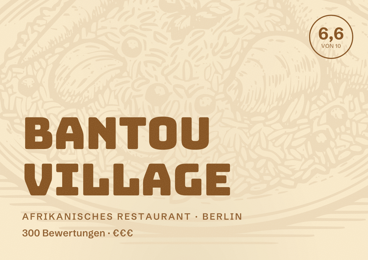 Illustriertes Poster von Bantou Village, Afrikanisches Restaurant in Berlin: Bewertung 6,6 von 10 aus 300 Bewertungen, Preisniveau €€€