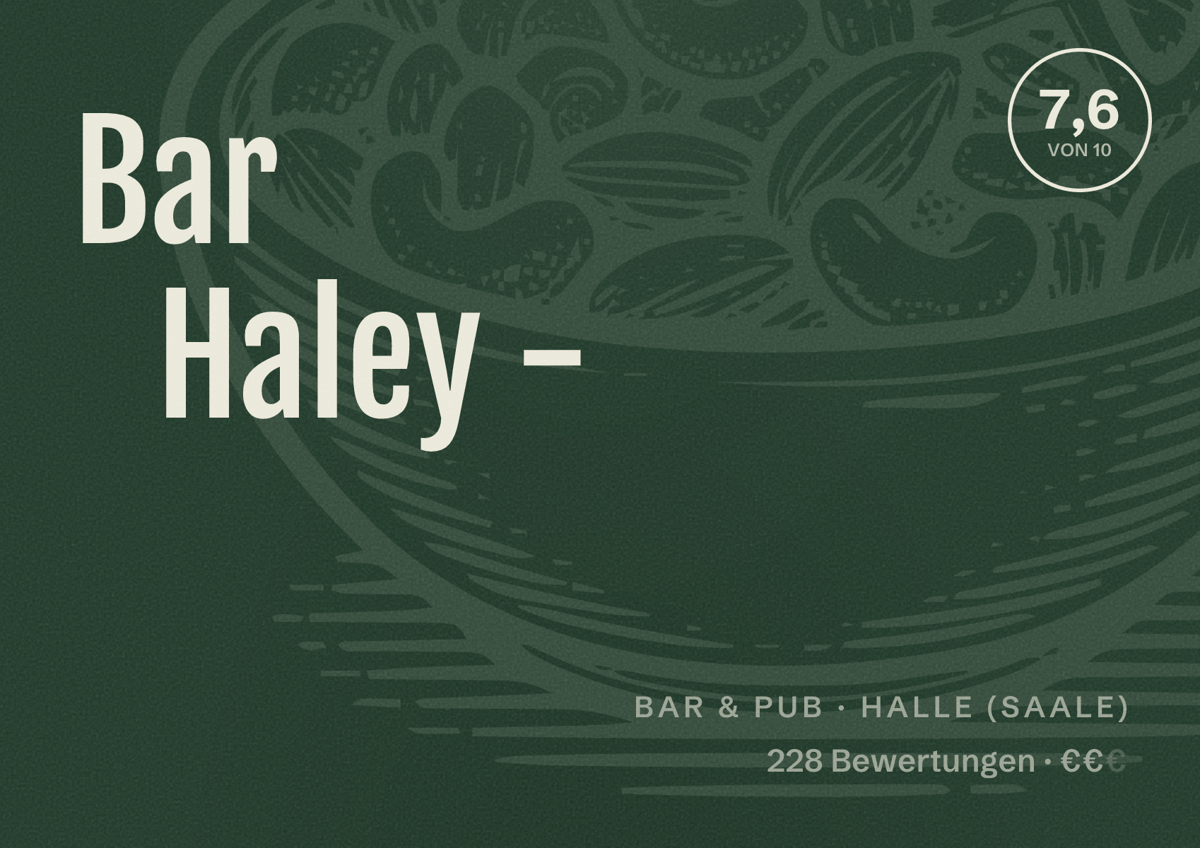 Illustriertes Poster von Bar Haley -, Bar & Pub in Halle (Saale): Bewertung 7,6 von 10 aus 228 Bewertungen, Preisniveau €€