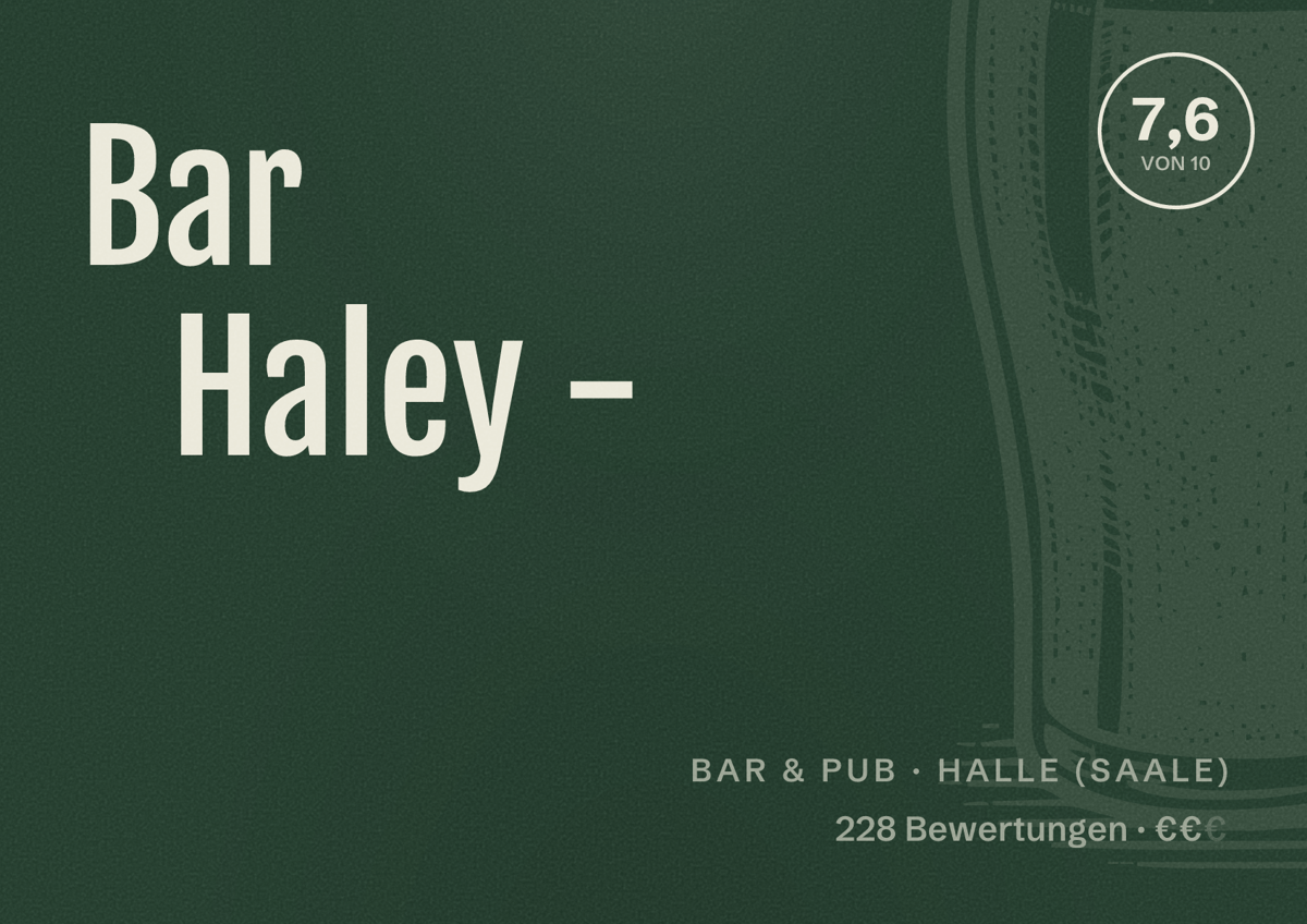 Illustriertes Poster von Bar Haley -, Bar & Pub in Halle (Saale): Bewertung 7,6 von 10 aus 228 Bewertungen, Preisniveau €€