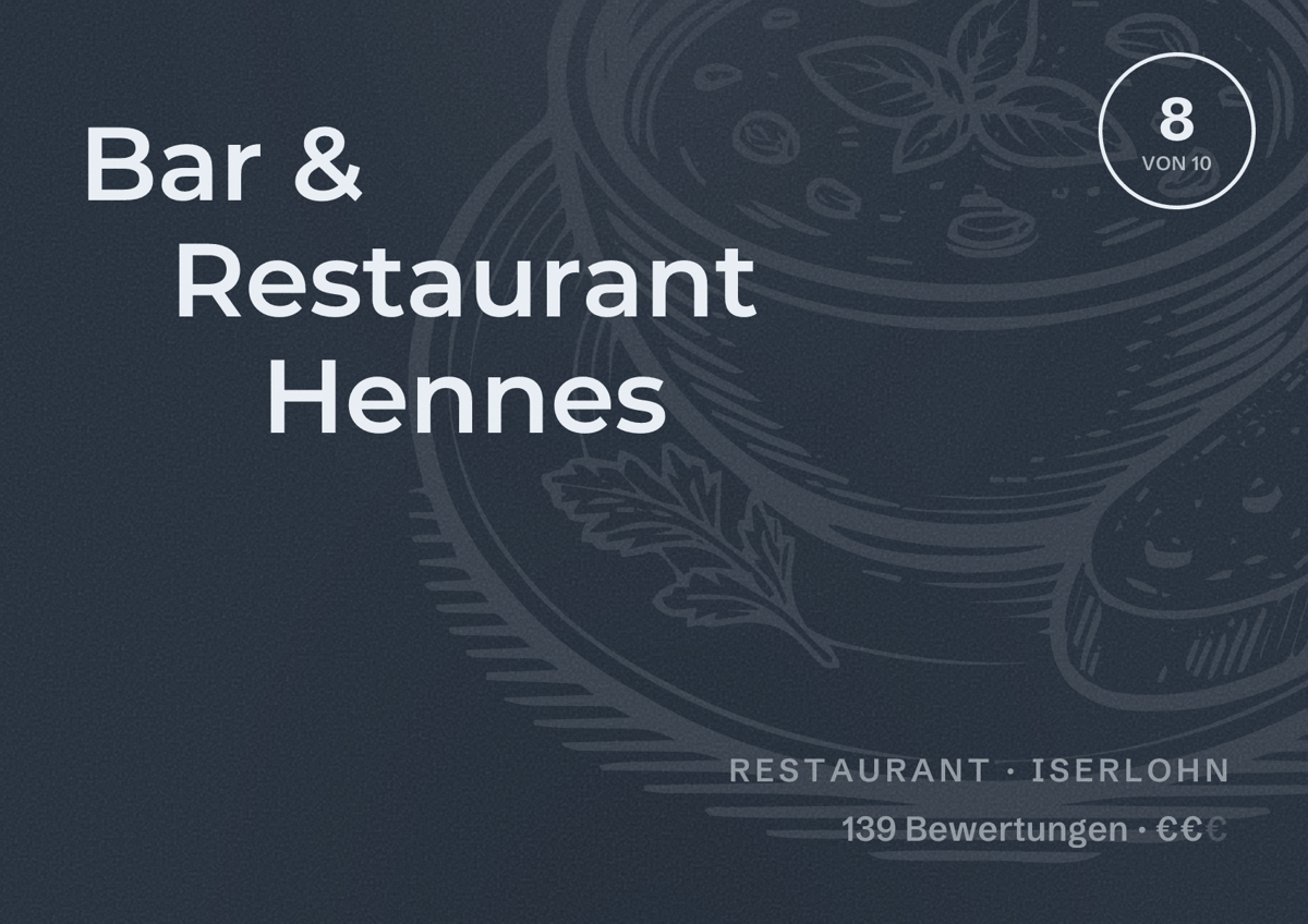 Illustriertes Poster von Bar & Restaurant Hennes, Restaurant in Iserlohn: Bewertung 8 von 10 aus 139 Bewertungen, Preisniveau €€