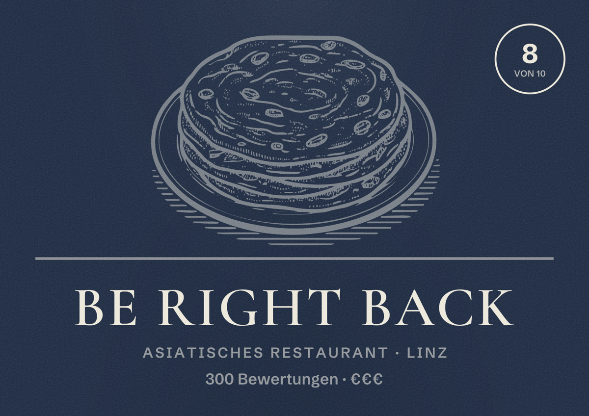 Illustriertes Poster von Be right back, Asiatisches Restaurant in Linz: Bewertung 8 von 10 aus 300 Bewertungen, Preisniveau €€€