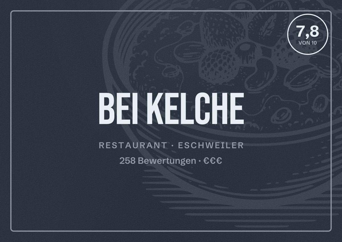 Illustriertes Poster von Bei Kelche, Restaurant in Eschweiler: Bewertung 7,8 von 10 aus 258 Bewertungen, Preisniveau €€€