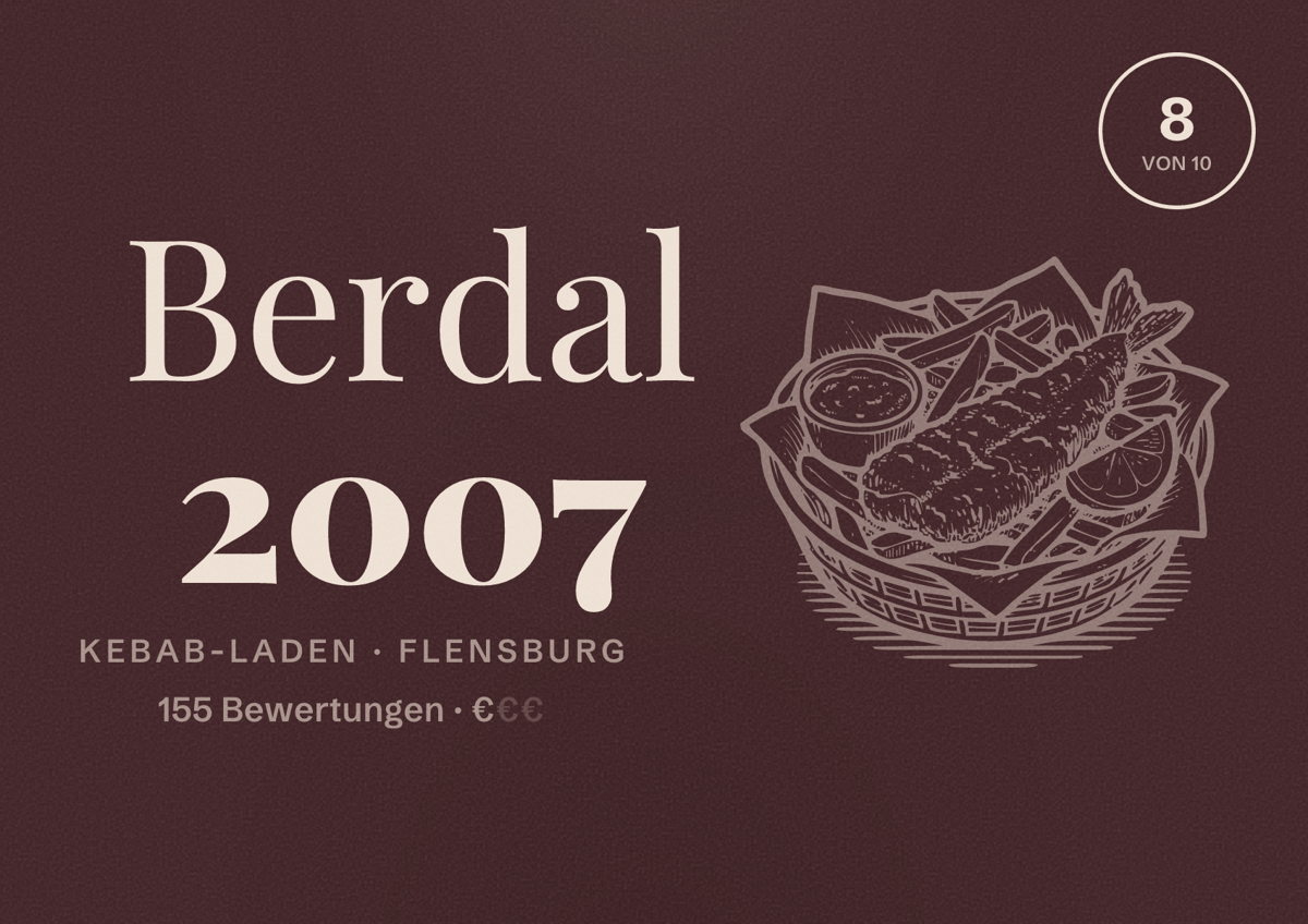 Illustriertes Poster von Berdal 2007, Kebab-Laden in Flensburg: Bewertung 8 von 10 aus 155 Bewertungen, Preisniveau €