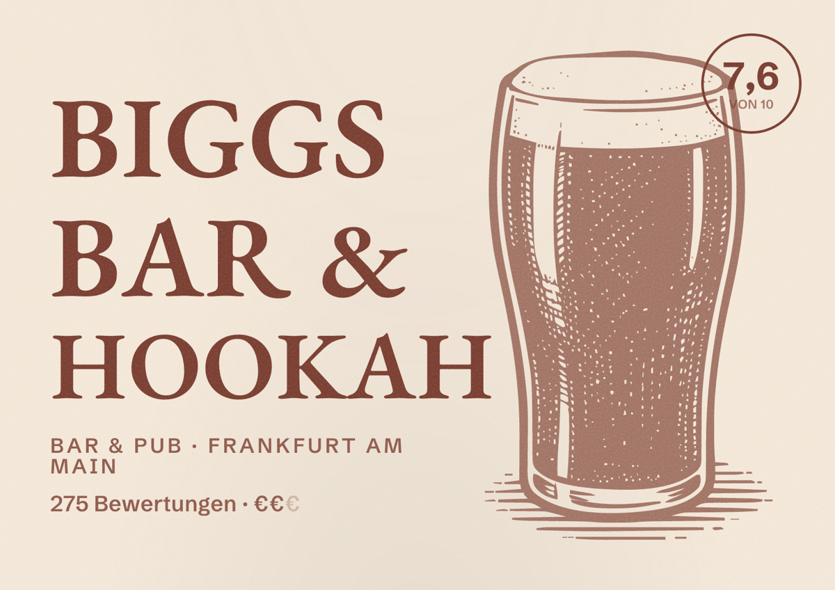 Illustriertes Poster von BIGGS bar & hookah, Bar & Pub in Frankfurt am Main: Bewertung 7,6 von 10 aus 275 Bewertungen, Preisniveau €€