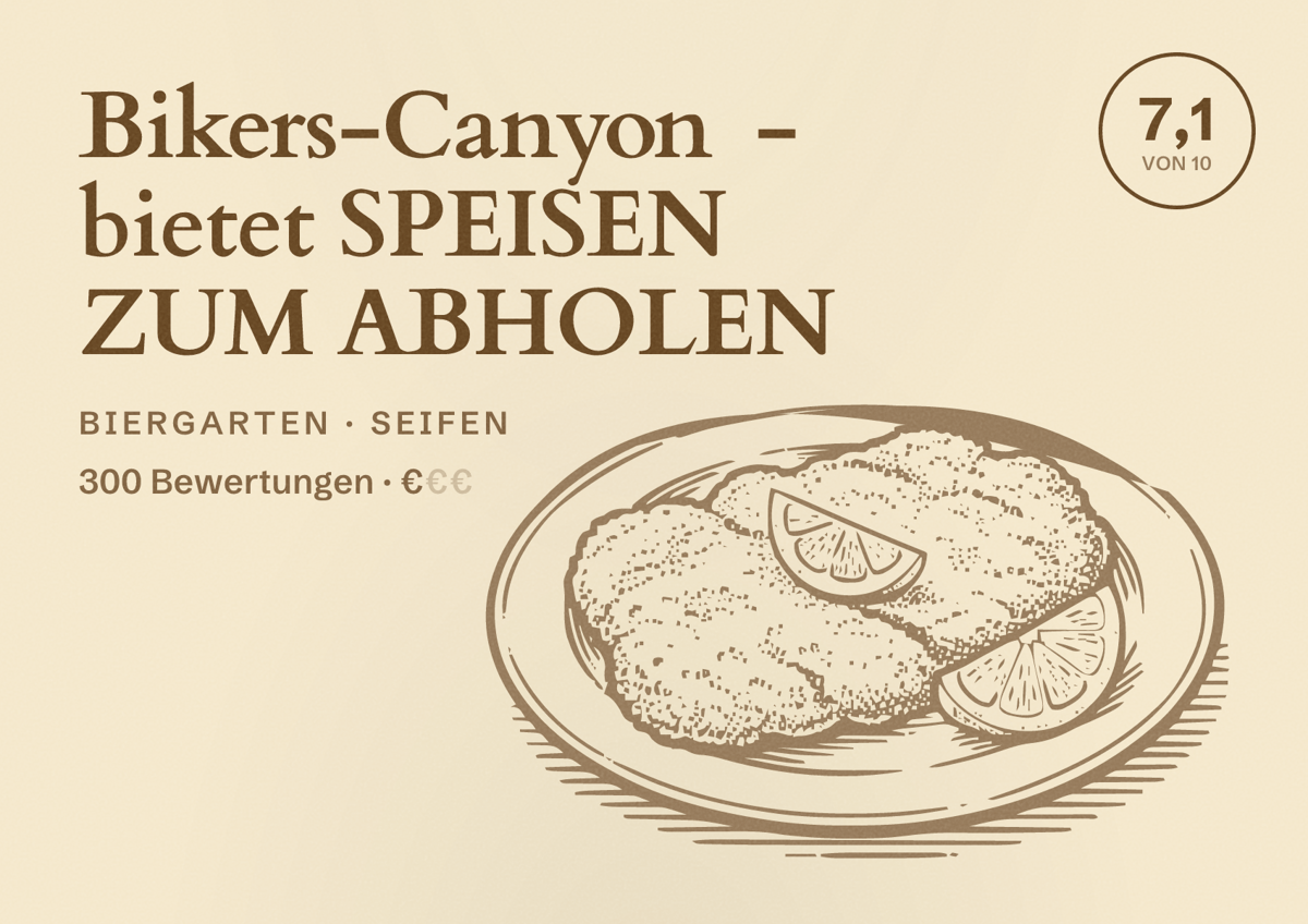 Illustriertes Poster von Bikers-Canyon - bietet SPEISEN ZUM ABHOLEN, Biergarten in Seifen: Bewertung 7,1 von 10 aus 300 Bewertungen, Preisniveau €
