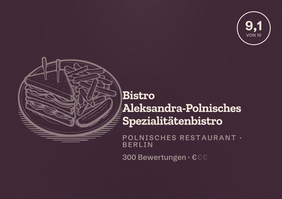 Illustriertes Poster von Bistro Aleksandra-Polnisches Spezialitätenbistro, Polnisches Restaurant in Berlin: Bewertung 9,1 von 10 aus 300 Bewertungen, Preisniveau €