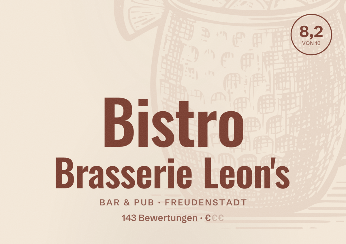 Illustriertes Poster von Bistro Brasserie Leon's, Bar & Pub in Freudenstadt: Bewertung 8,2 von 10 aus 143 Bewertungen, Preisniveau €
