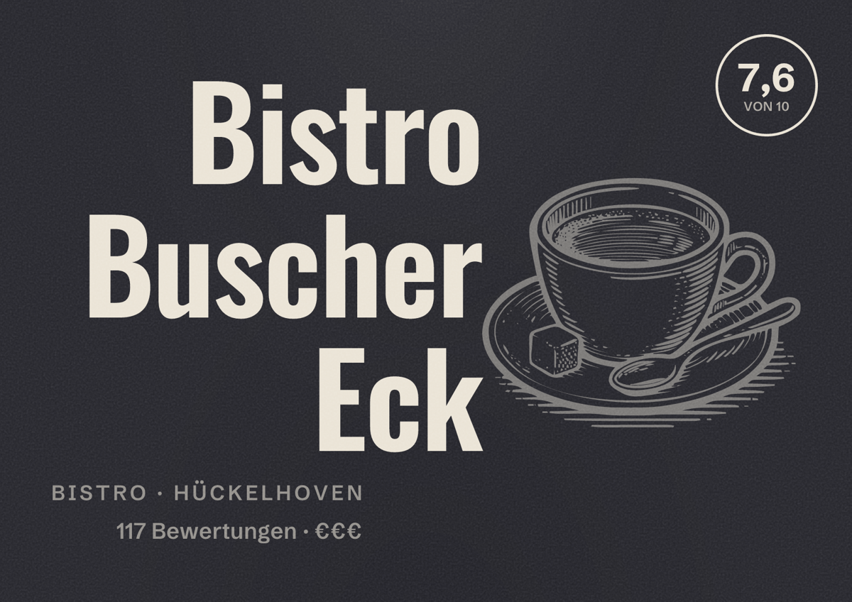 Illustriertes Poster von Bistro Buscher Eck, Bistro in Hückelhoven: Bewertung 7,6 von 10 aus 117 Bewertungen, Preisniveau €€€