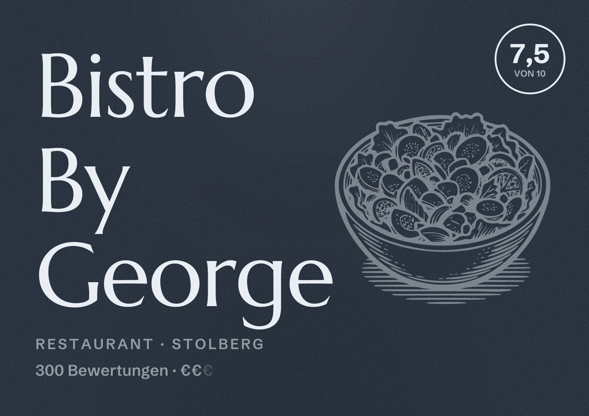 Illustriertes Poster von Bistro By George, Restaurant in Stolberg: Bewertung 7,5 von 10 aus 300 Bewertungen, Preisniveau €€