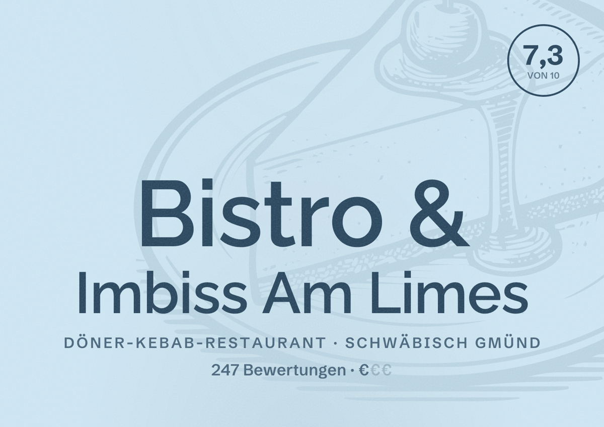 Illustriertes Poster von Bistro & Imbiss Am Limes, Döner-Kebab-Restaurant in Schwäbisch Gmünd: Bewertung 7,3 von 10 aus 247 Bewertungen, Preisniveau €
