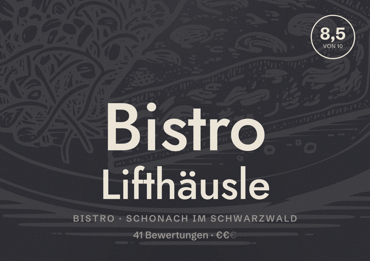 Illustriertes Poster von Bistro Lifthäusle, Bistro in Schonach im Schwarzwald: Bewertung 8,5 von 10 aus 41 Bewertungen, Preisniveau €€