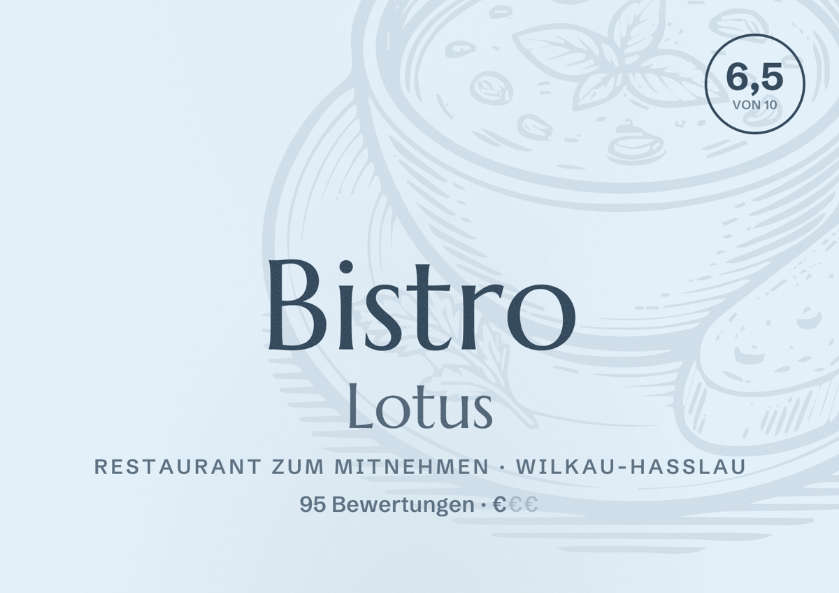 Illustriertes Poster von Bistro Lotus, Restaurant zum Mitnehmen in Wilkau-Haßlau: Bewertung 6,5 von 10 aus 95 Bewertungen, Preisniveau €