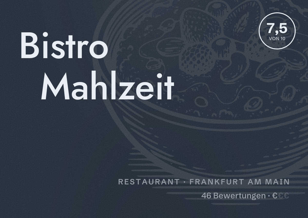 Illustriertes Poster von Bistro Mahlzeit, Restaurant in Frankfurt am Main: Bewertung 7,5 von 10 aus 46 Bewertungen, Preisniveau €