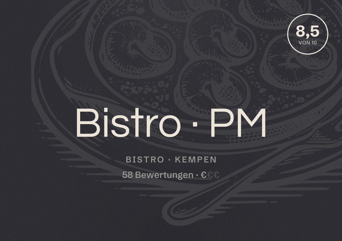 Illustriertes Poster von Bistro PM, Bistro in Kempen: Bewertung 8,5 von 10 aus 58 Bewertungen, Preisniveau €