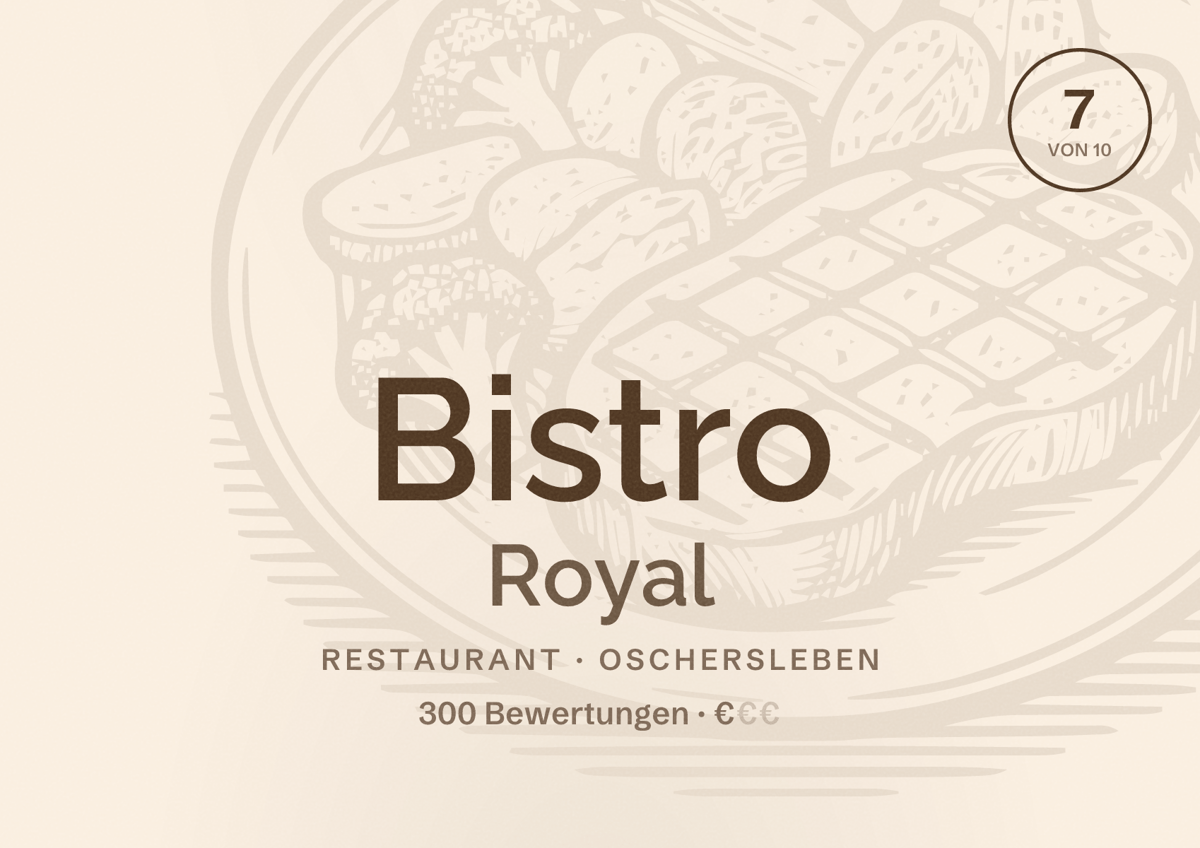 Illustriertes Poster von Bistro Royal, Restaurant in Oschersleben: Bewertung 7 von 10 aus 300 Bewertungen, Preisniveau €