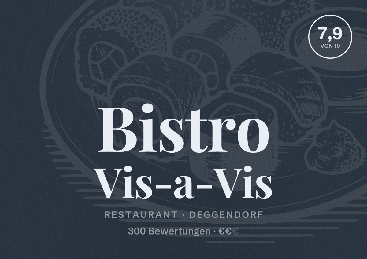Illustriertes Poster von Bistro Vis-a-Vis, Restaurant in Deggendorf: Bewertung 7,9 von 10 aus 300 Bewertungen, Preisniveau €€