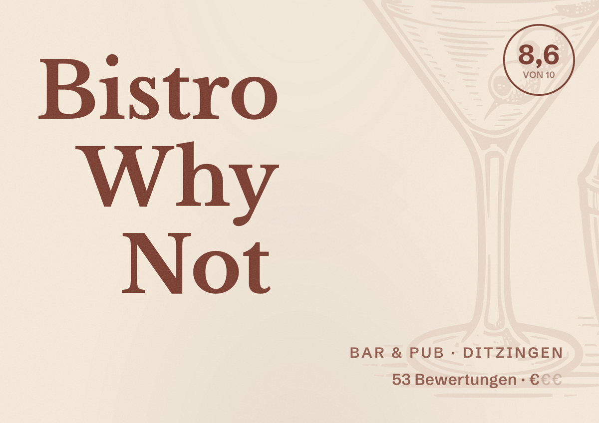 Illustriertes Poster von Bistro Why Not, Bar & Pub in Ditzingen: Bewertung 8,6 von 10 aus 53 Bewertungen, Preisniveau €