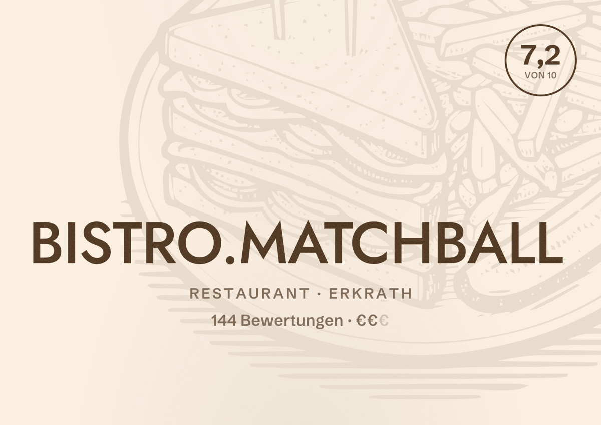 Illustriertes Poster von BISTRO.MATCHBALL, Restaurant in Erkrath: Bewertung 7,2 von 10 aus 144 Bewertungen, Preisniveau €€