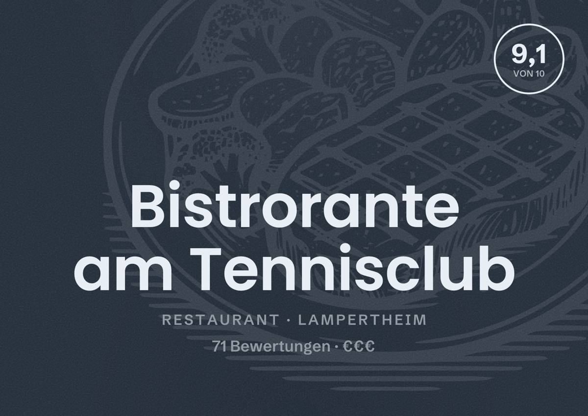 Illustriertes Poster von Bistrorante am Tennisclub, Restaurant in Lampertheim: Bewertung 9,1 von 10 aus 71 Bewertungen, Preisniveau €€€