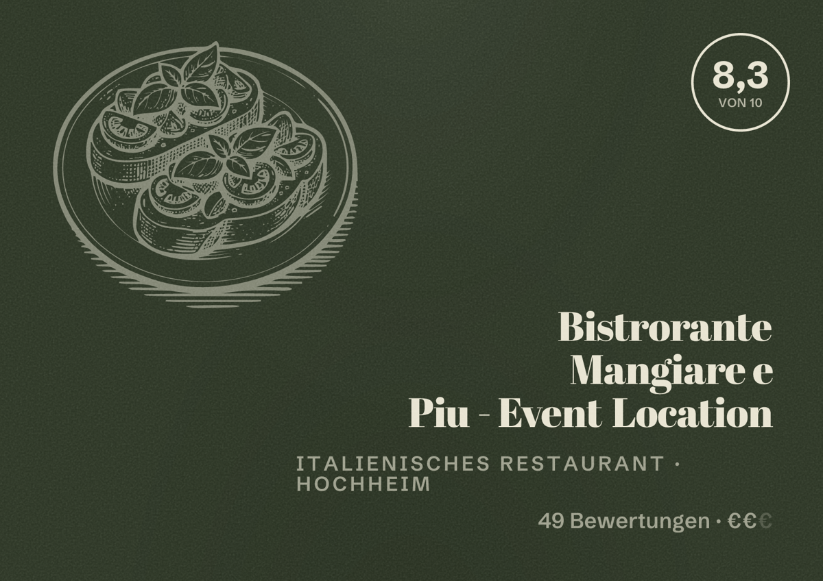 Illustriertes Poster von Bistrorante Mangiare e Piu - Event Location, Italienisches Restaurant in Hochheim: Bewertung 8,3 von 10 aus 49 Bewertungen, Preisniveau €€
