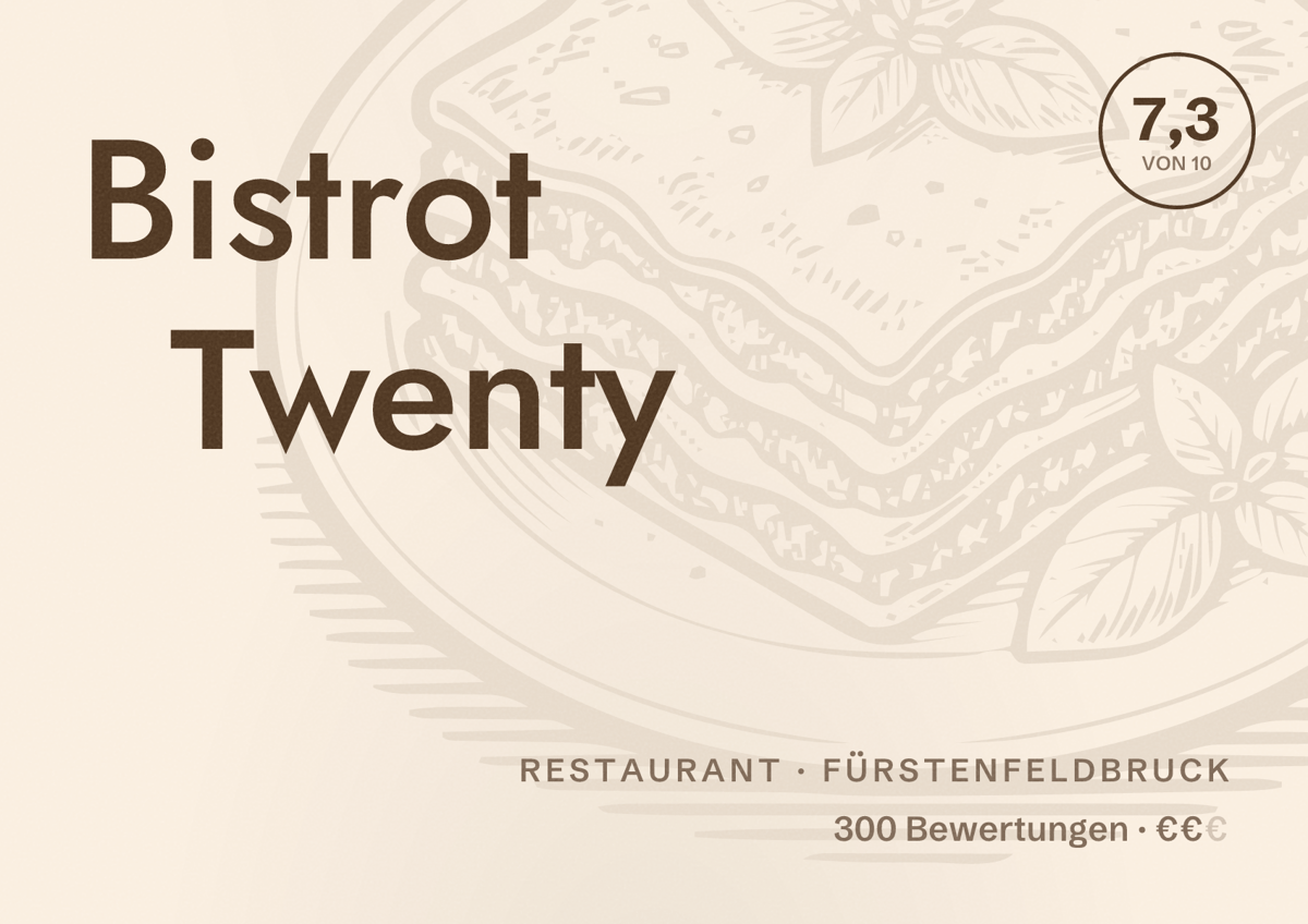 Illustriertes Poster von Bistrot Twenty, Restaurant in Fürstenfeldbruck: Bewertung 7,3 von 10 aus 300 Bewertungen, Preisniveau €€