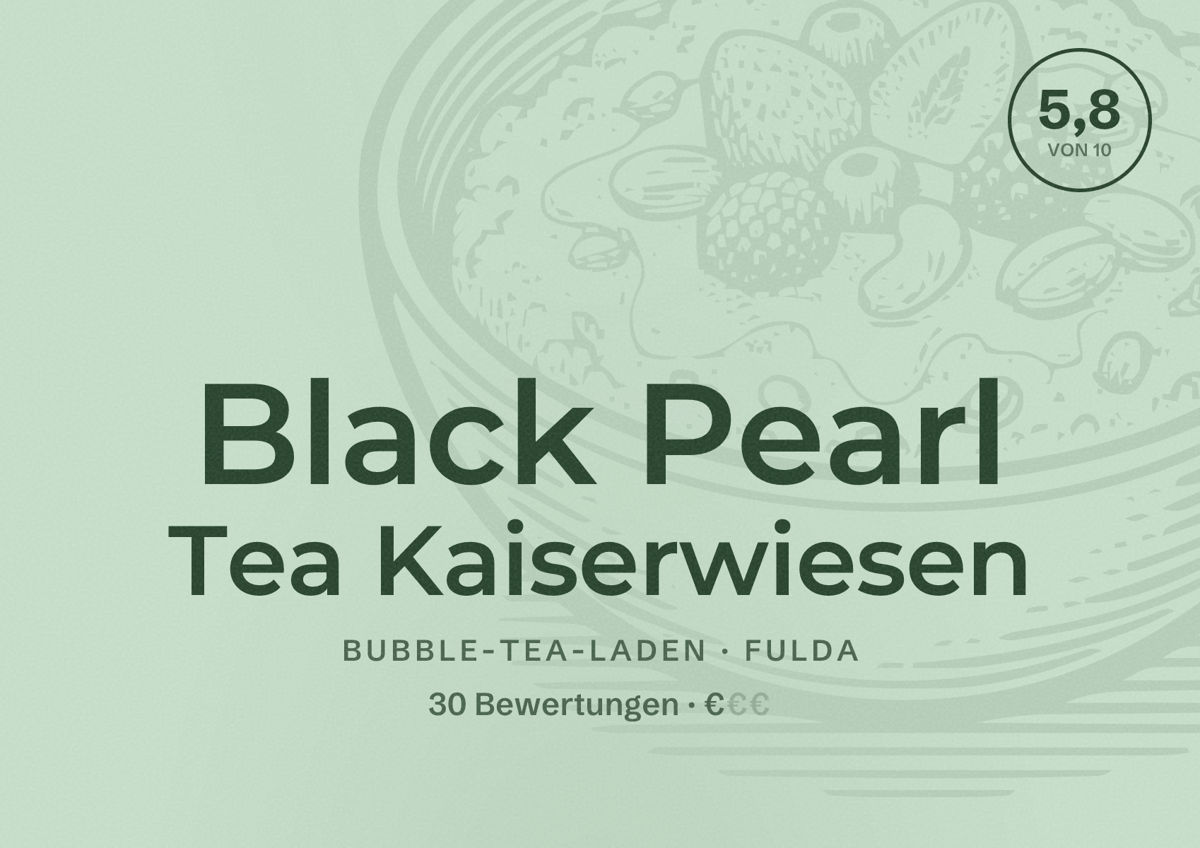 Illustriertes Poster von Black Pearl Tea Kaiserwiesen, Bubble-Tea-Laden in Fulda: Bewertung 5,8 von 10 aus 30 Bewertungen, Preisniveau €