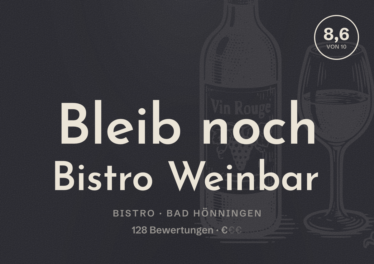 Illustriertes Poster von Bleib noch Bistro Weinbar, Bistro in Bad Hönningen: Bewertung 8,6 von 10 aus 128 Bewertungen, Preisniveau €