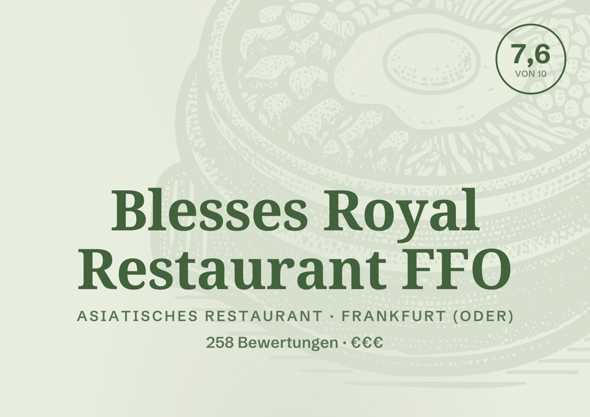 Illustriertes Poster von Blesses Royal Restaurant FFO, Asiatisches Restaurant in Frankfurt (Oder): Bewertung 7,6 von 10 aus 258 Bewertungen, Preisniveau €€€